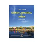 Güney Amerika ve Küba - Tülin Uygur - Kaynak Yayınları