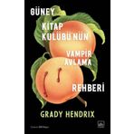 Güney Kitap Kulübü’nün Vampir Avlama Rehberi - Grady Hendrix