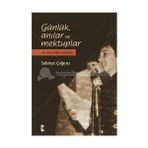 GÜNLÜK ANILAR VE MEKTUPLAR VE SONRASINDA YAZILANLAR - SABRIYE ÇAĞIRICI