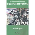 GÜNLÜK HAYATI KONTROL ETMEK GÖZETLENEN TOPLUM - DAVID LYON