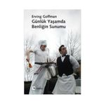 GÜNLÜK YAŞAMDA BENLİĞİN SUNUMU - ERVING GOFFMAN