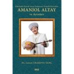 Günümüz Kazak Aytıs Sanatının Temsilcilerinden Amanjol Altay ve Aytısları - Lazzat Urakova Yanç