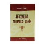 Günümüz Problemlerini Açıklayan 40 Konuda 40 Hadis-i Şerif - Mustafa Uysal