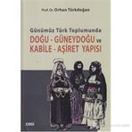 GÜNÜMÜZ TÜRK TOPLUMUNDA DOĞU GÜNEYDOĞU VE KABILE AŞIRET YAPISI - ORHAN TÜRKDOĞAN
