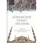 Günümüzde İslam'ı Anlamak / Dr. Recep Cici