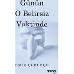Günün O Belirsiz Vaktinde - Emir Çubukçu