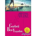 Gurbeti Ben Yaşadım - Ahmed Günbay Yıldız