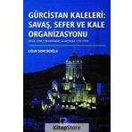 Gürcistan Kaleleri: Savaş, Sefer Ve Kale Organizasyonu - Uğur Demlikoğlu