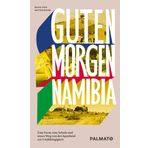 Guten Morgen, Namibia!: Eine Farm, eine Schule und unser Weg von der Apartheid zur Unabhängigkeit: 1