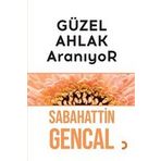 Güzel Ahlak Aranıyor - Sabahattin Gencal