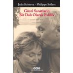 Güzel Sanatların Bir Dalı Olarak Evlilik - Julia Kristeva