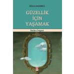 Güzellik İçin Yaşamak - Ekin Yayınevi