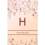 H Notebook: Letter H initial. Dripping stars, a 6x9 wide journal ruled monogrammed notebook for women