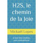 H2S, le chemin de la Joie: le bien-être chrétien, sans misérabilisme