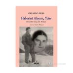 HABERINI ALAYIM, YETER GERÇEK BIR GULAG AŞK HIKÂYESI - ORLANDO FIGES