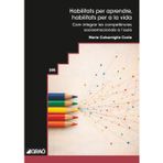 Habilitats per aprendre, habilitats per a la vida: Com integrar les competències socioemocionals a l aula (Graó Educació, Band 205)