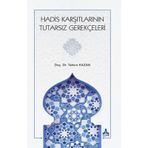 Hadis Karşıtlarının Tutarsız Gerekçeleri - Tahsin Kazan