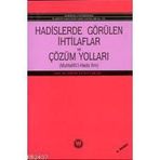 HADISLERDE GÖRÜLEN İHTİLAFLAR VE ÇÖZÜM YOLLARI - İSMAİL LÜTFİ ÇAKAN