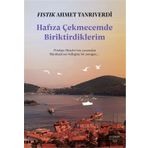 Hafıza Çekmecemde Biriktirdiklerim - Fıstık Ahmet Tanrıverdi