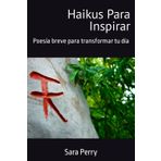 Haikus para inspirar: Poesía breve para transformar tu día