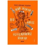 Hak Hukuk Bu Nasıl Uluslararası Hukuk : Bu Nasıl Uluslararası Hukuk - Halil Rahman Başaran