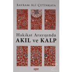 Hakikat Arayışında Akıl Ve Kalp -Bayram Ali