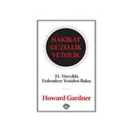 HAKIKAT GÜZELLİK VE İYİLİK - HOWARD GARDNER