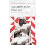 Hakikat Kendisinin Ölçüsüdür - Benedictus De Spinoza