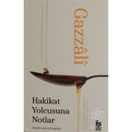 Hakikat Yolcusuna Notlar - İmam Gazali