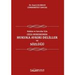Hakim Ve Savcılar İçin; Ceza Hukukunda Hukuka Aykırı Deliller ve Sözlüğü