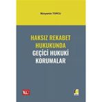 Haksız Rekabet Hukukunda Geçici Hukuki Korumalar