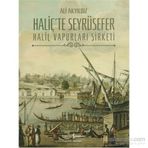 HALİÇ´TE SEYRÜSEFER HALİÇ VAPURLARI ŞİRKETİ - ALI AKYILDIZ
