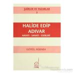 Halide Edip Adıvar Hayatı - Sanatı - Eserleri - Gönül Ağbaba