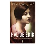 HALIDE EDIP BIYOGRAFISINE SIĞMAYAN KADIN - İPEK ÇALIŞLAR
