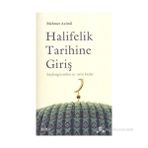 HALIFELIK TARIHINE GİRİŞ BAŞLANGICINDAN IX. ASRA KADAR - MEHMET AZIMLI