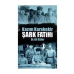 Halk Kitabevi Kazım Karabekir: Şark Fatihi