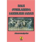 Halk Oyunlarında Sahneleme Sanatı - Bülent Kurtişoğlu