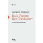 Halk Ülkesine Kısa Yolculuklar - Jacques Ranciere