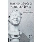Halkın Gülüşü: Grotesk İmge - Semra Doğan Ak