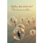 Hallo, das sind wir – Hochsensible Menschen.: Einblicke für Betroffene und ihr Umfeld.