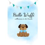 Hallo Wuffi - Ein Buch für frischgebackene Hundeeltern. Halten Sie die schönsten Momente und Erinerungen mit Ihrem Hund fest. (Hallo Wuffi - Bücher für frischgebackene Hundeeltern)