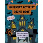 Halloween Activity Puzzle Book for Kids Ages 5-10: Spooky Mazes, Word Searches, I Spy, Dot-to-Dot, Colouring Pages, Sudoku & More: A Fun and Engaging ... Entertained and Learning All October Long!