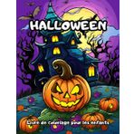 Halloween Livre de Coloriage pour les Enfants: Aventure Fantastique de Coloriage pour les Petits Sorciers et Sorcières - 50 Pages de Frissons et de Joie pour Halloween