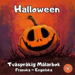 Halloween Tvåspråkig Målarbok: Halloween Målarbok – 30 Roliga och Kusliga Bilder med Fransk–Engelsk Ordförråd + Kreativ Anteckningsbok