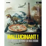Hallucinant !: Fais insolites* du monde qui nous entoure