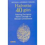 Halvette 40 Gün Psikolog Bir Dervişe´nin Halvet Günlüğü ve Bilimsel Çözümlemesi - Michaela Mihriban Özelsel