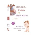 Hamilelik, Doğum ve Bebek Bakım Kitabı - Ayşe Öner