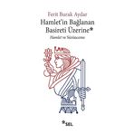 Hamlet'in Bağlanan Basireti Üzerine - Ferit Burak Aydar