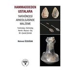 Hammaddeden Ustalara Tarihöncesi Arkeolojisinde Malzeme