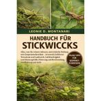 Handbuch Für Stickwicks: Alles, was Sie wissen müssen, und einfache Haltung von Gespenstschrecken - Artenwahl, belüftetes Terrarium und Laubwerk, ... und Beschneidung, Handhabung und mehr
